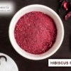 HIBISCUS POWDER